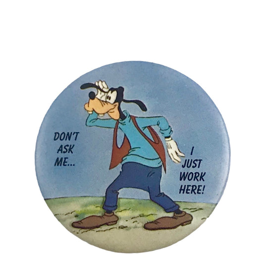 Disney's Goofy Don't Ask Me I Just Work Here 1.5" Vintage Pinback Button 1987